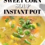 instant pot sweet corn soup.