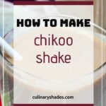 Chikoo milkshake in a glass with straw.